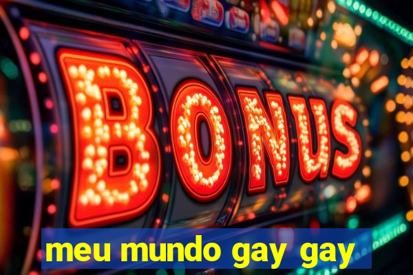 meu mundo gay gay